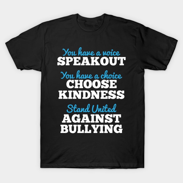 You Have A Voice, Stand United Against Bullying T-Shirt by theperfectpresents